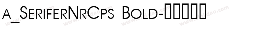 a_SeriferNrCps Bold字体转换
